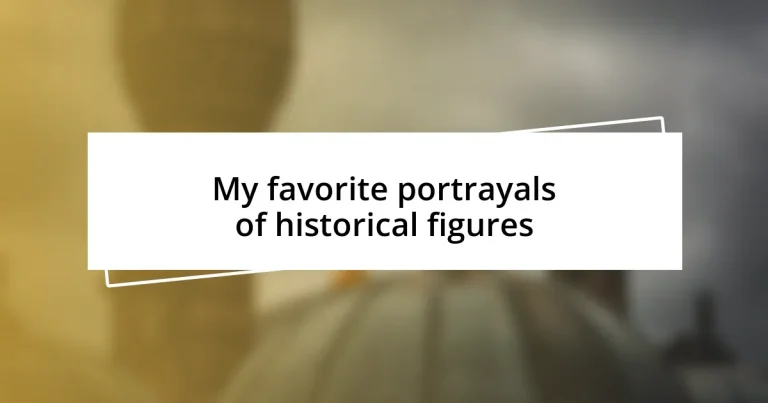 My favorite portrayals of historical figures