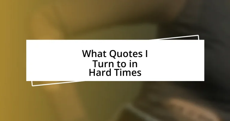 What Quotes I Turn to in Hard Times