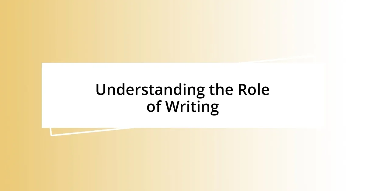 Understanding the Role of Writing