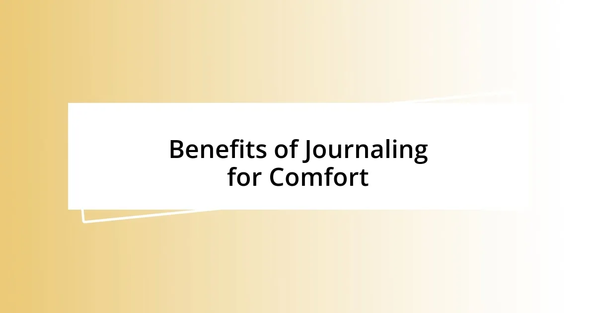 Benefits of Journaling for Comfort