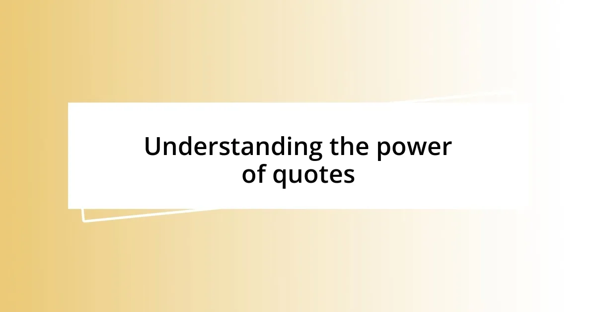 Understanding the power of quotes