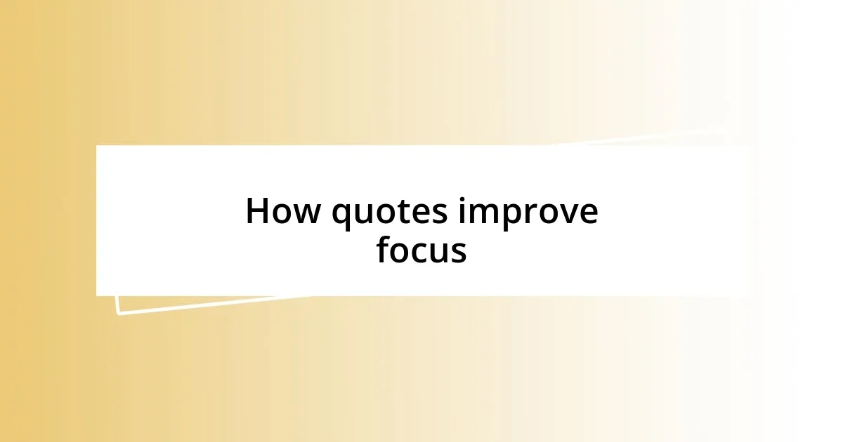 How quotes improve focus