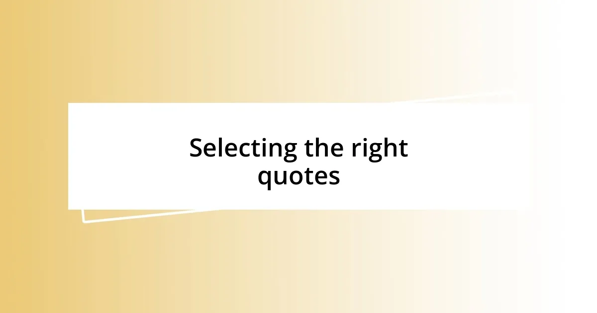 Selecting the right quotes