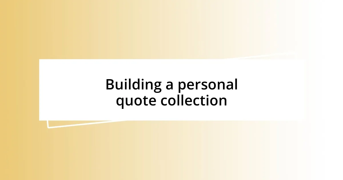 Building a personal quote collection