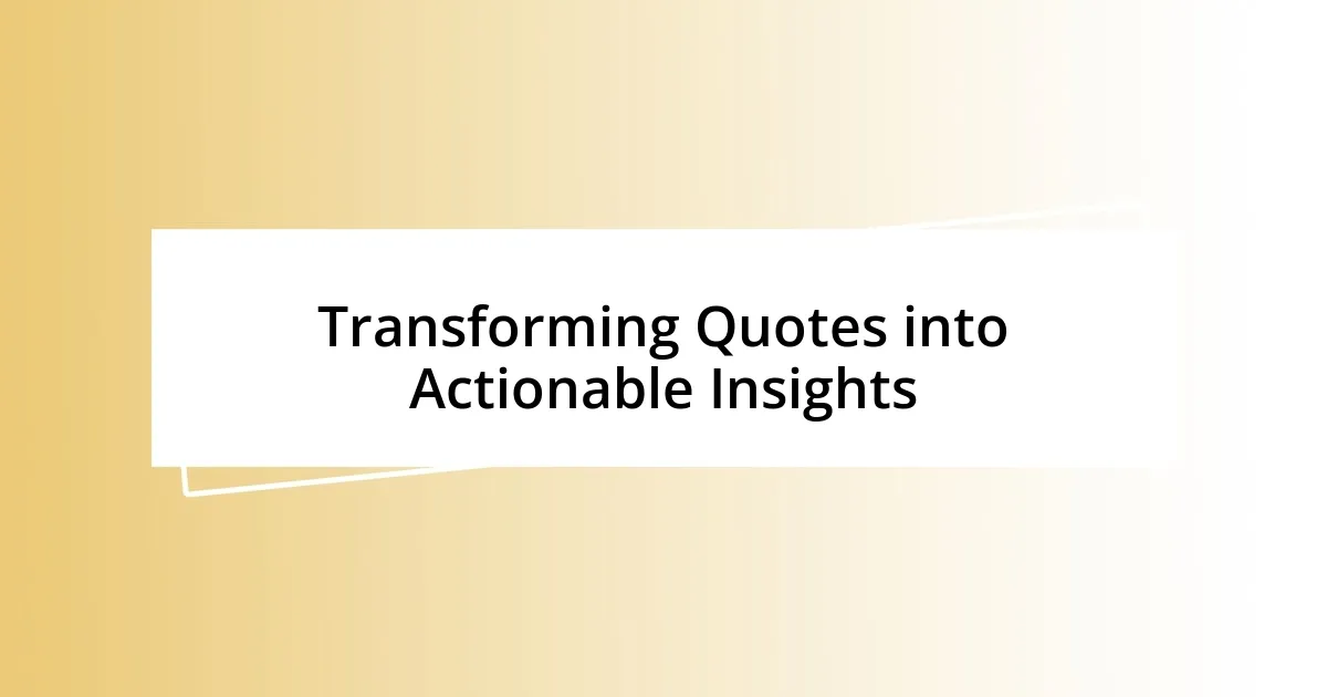 Transforming Quotes into Actionable Insights