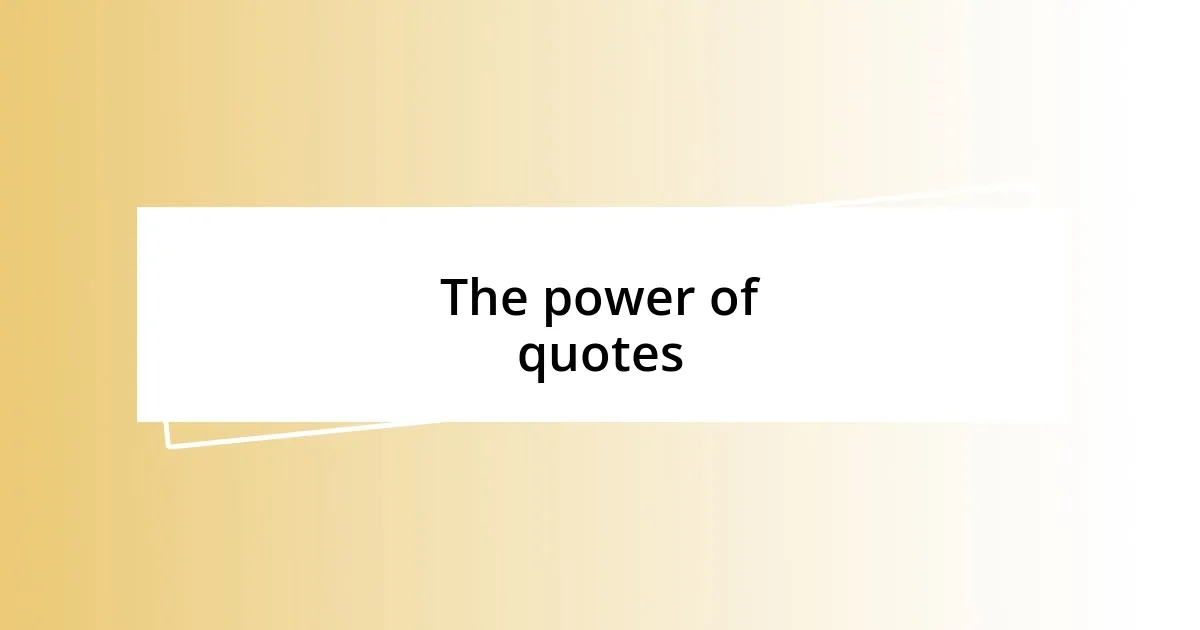 The power of quotes