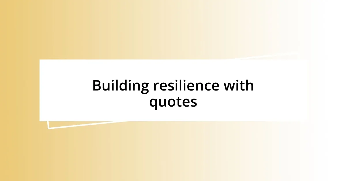 Building resilience with quotes