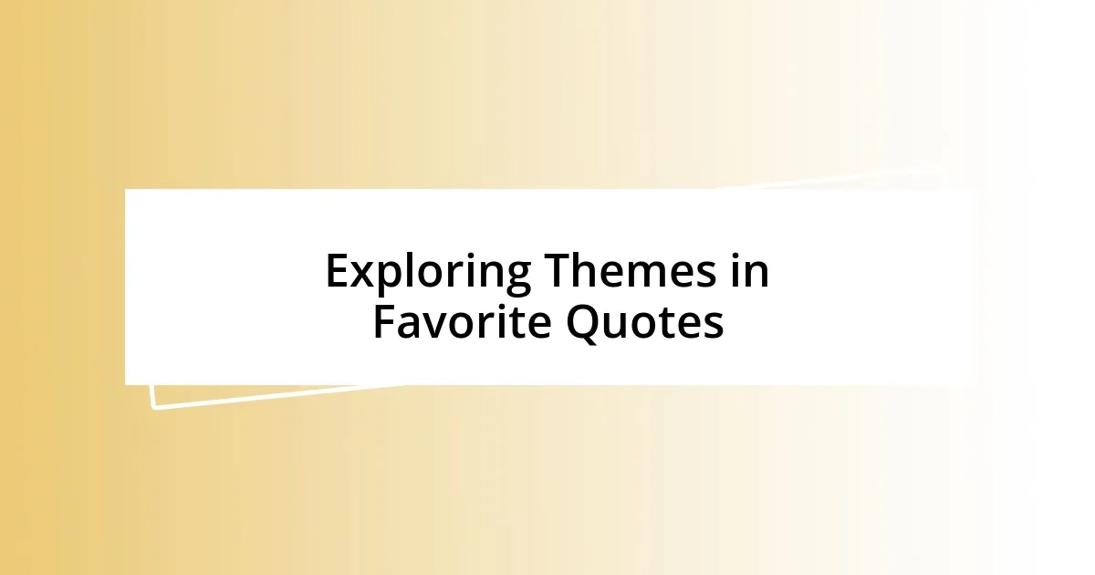 Exploring Themes in Favorite Quotes