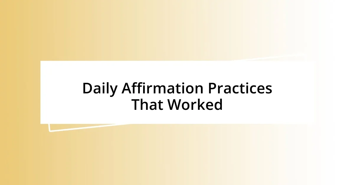 Daily Affirmation Practices That Worked