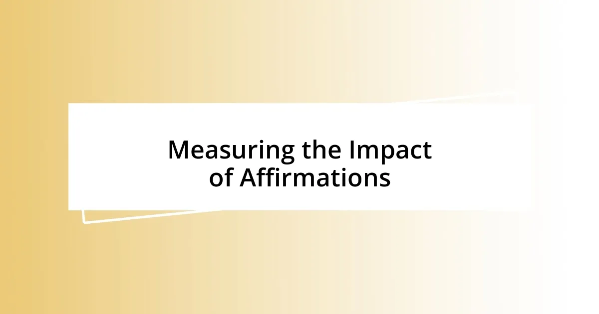 Measuring the Impact of Affirmations