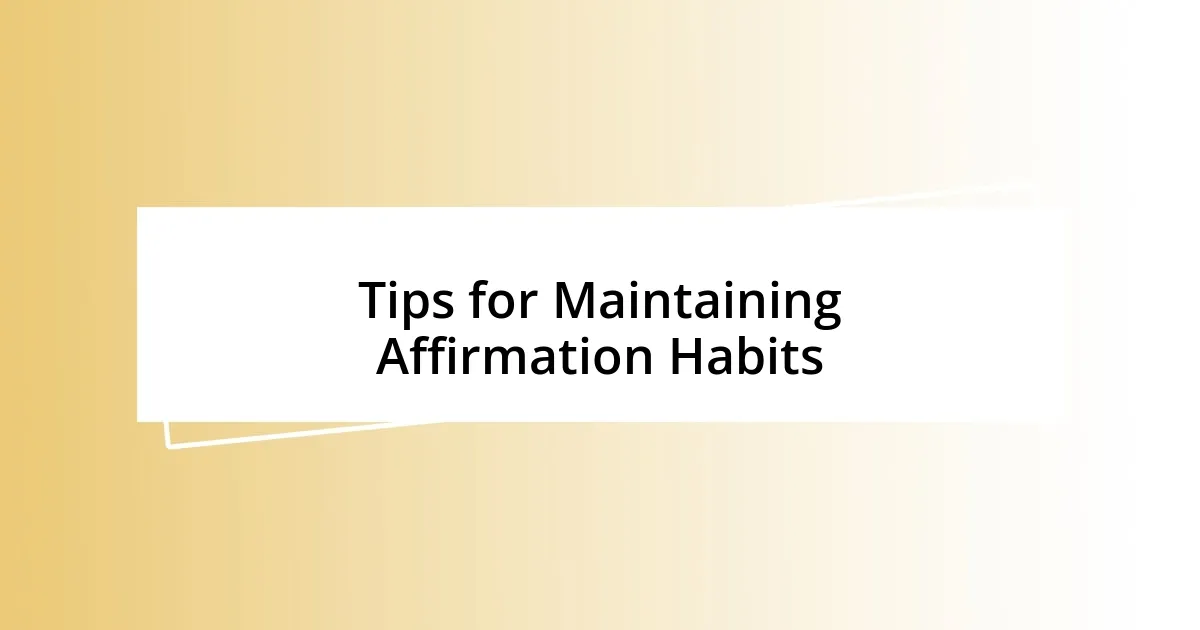 Tips for Maintaining Affirmation Habits