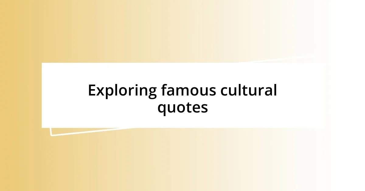 Exploring famous cultural quotes