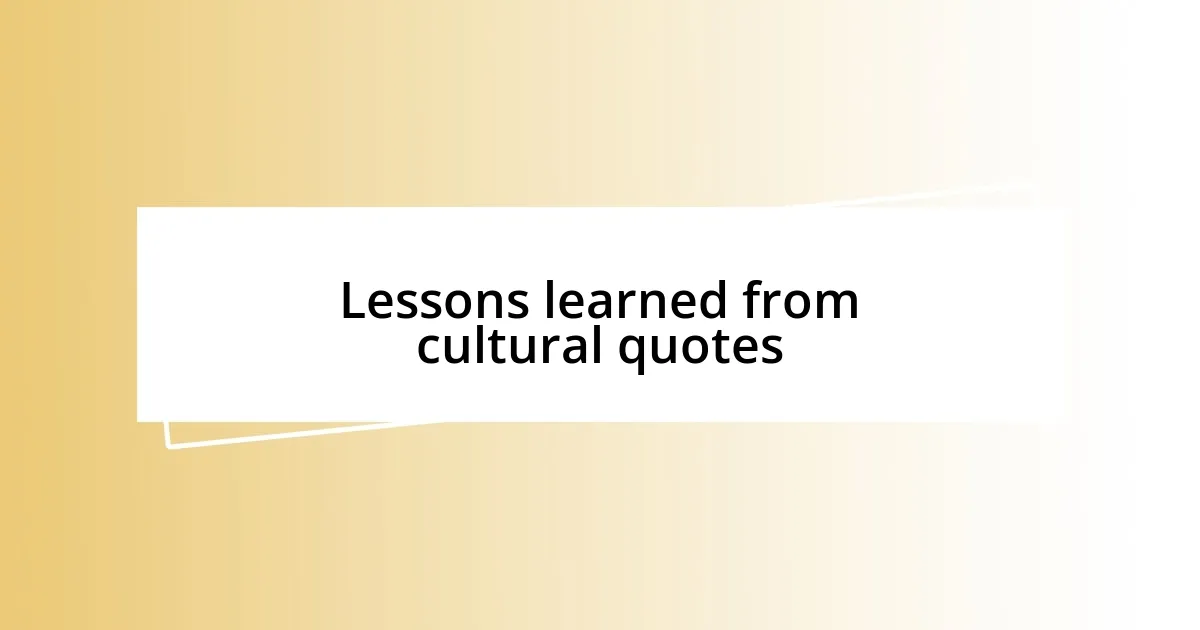 Lessons learned from cultural quotes