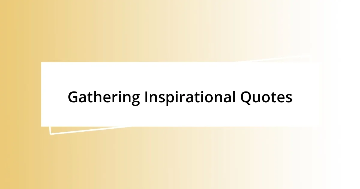 Gathering Inspirational Quotes