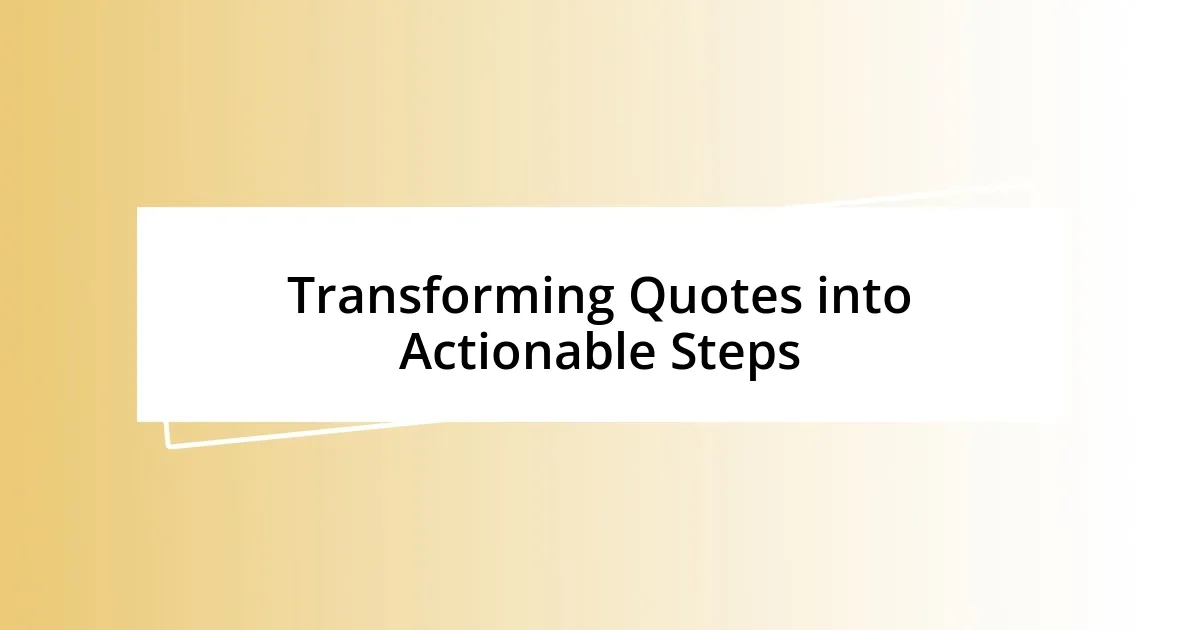 Transforming Quotes into Actionable Steps