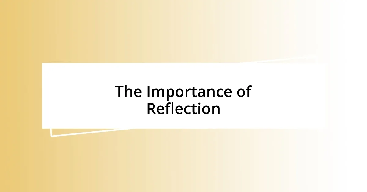 The Importance of Reflection