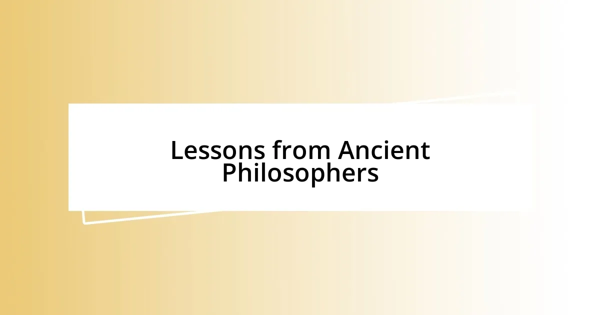 Lessons from Ancient Philosophers