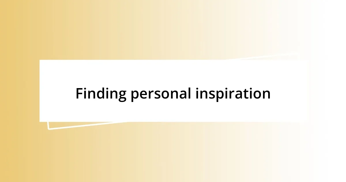 Finding personal inspiration