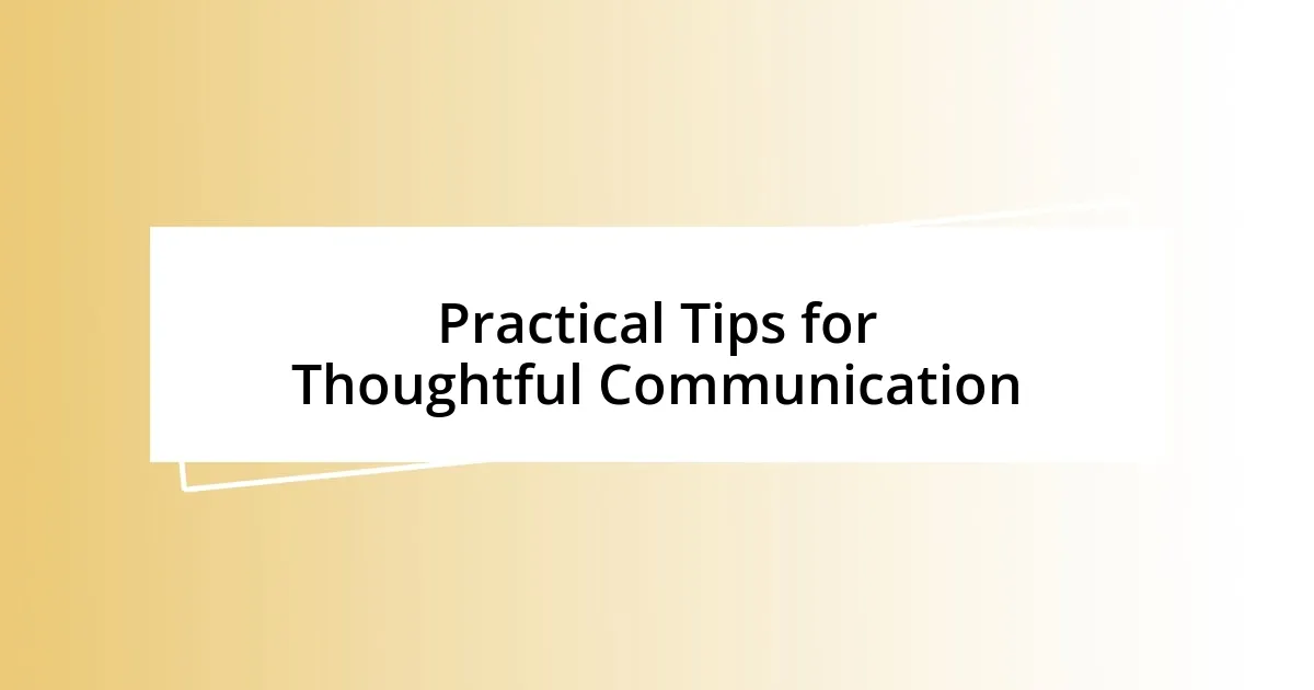 Practical Tips for Thoughtful Communication