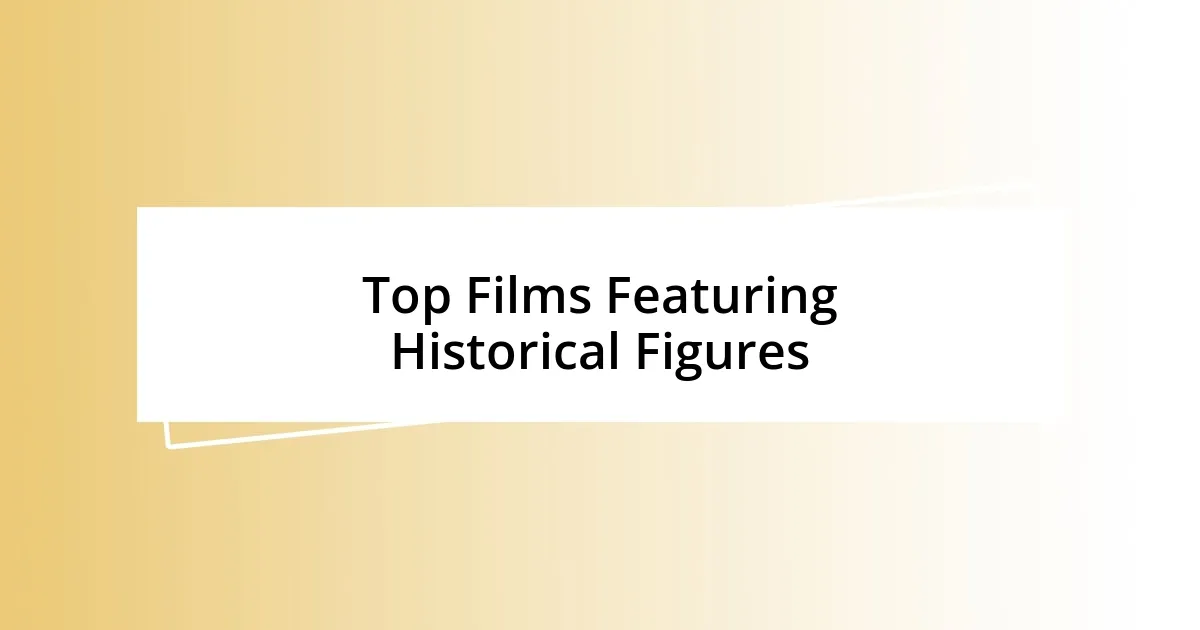 Top Films Featuring Historical Figures