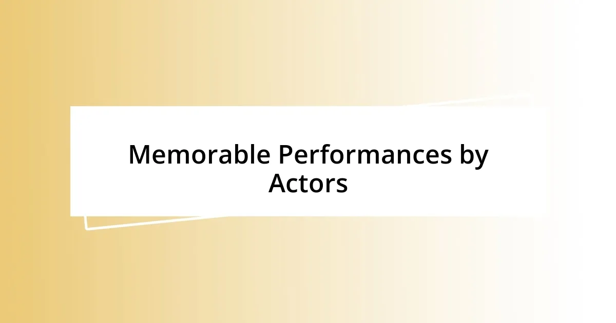 Memorable Performances by Actors