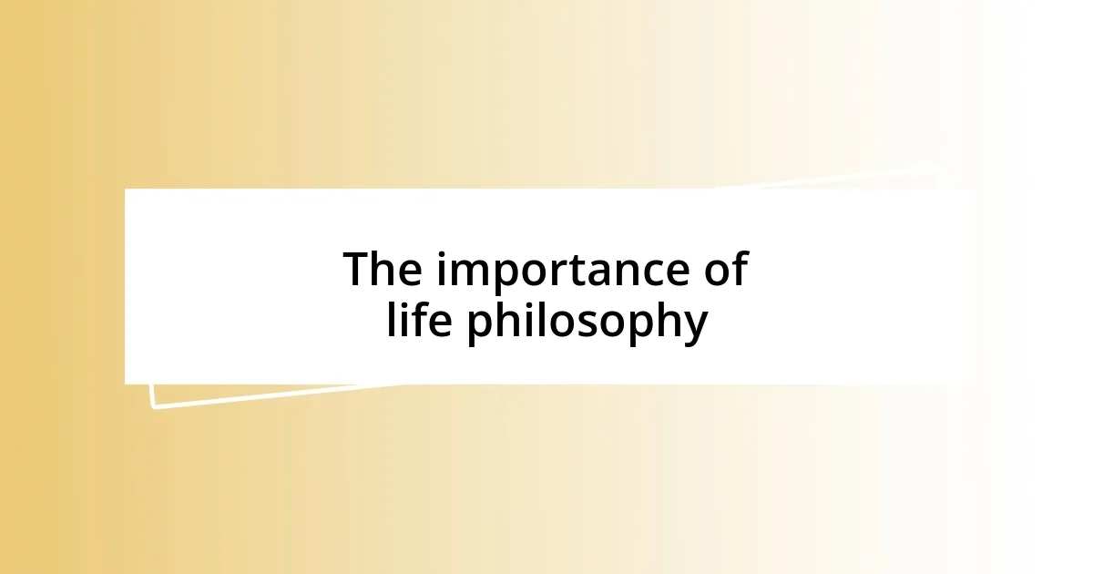 The importance of life philosophy