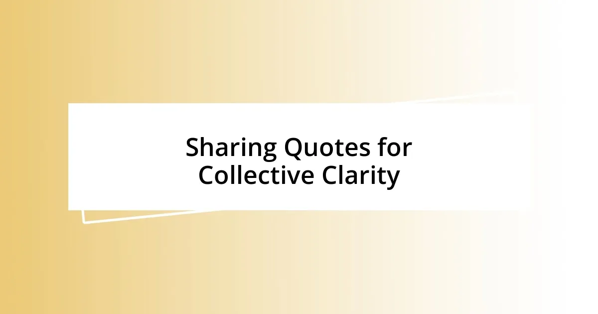 Sharing Quotes for Collective Clarity