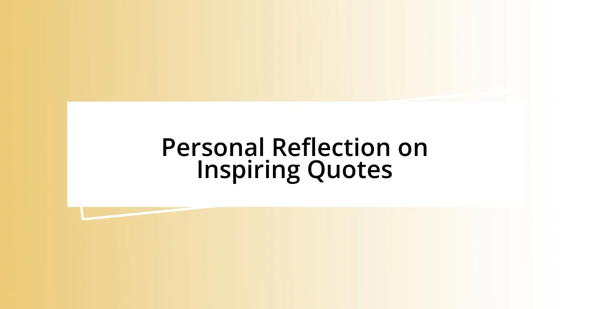 Personal Reflection on Inspiring Quotes