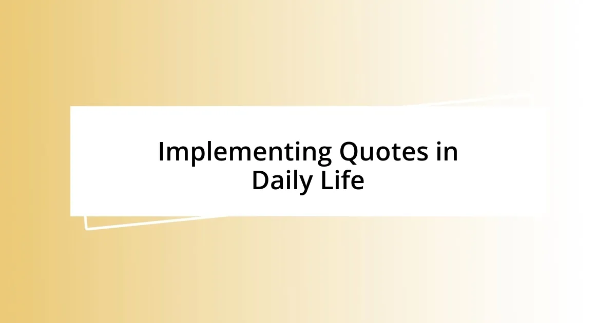 Implementing Quotes in Daily Life