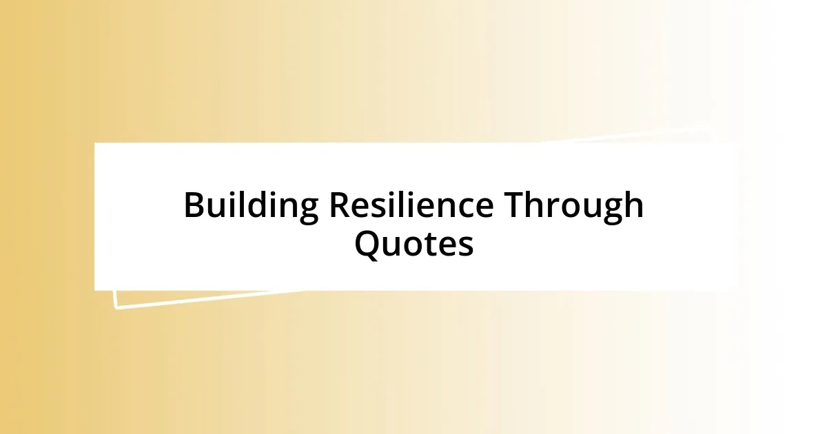 Building Resilience Through Quotes