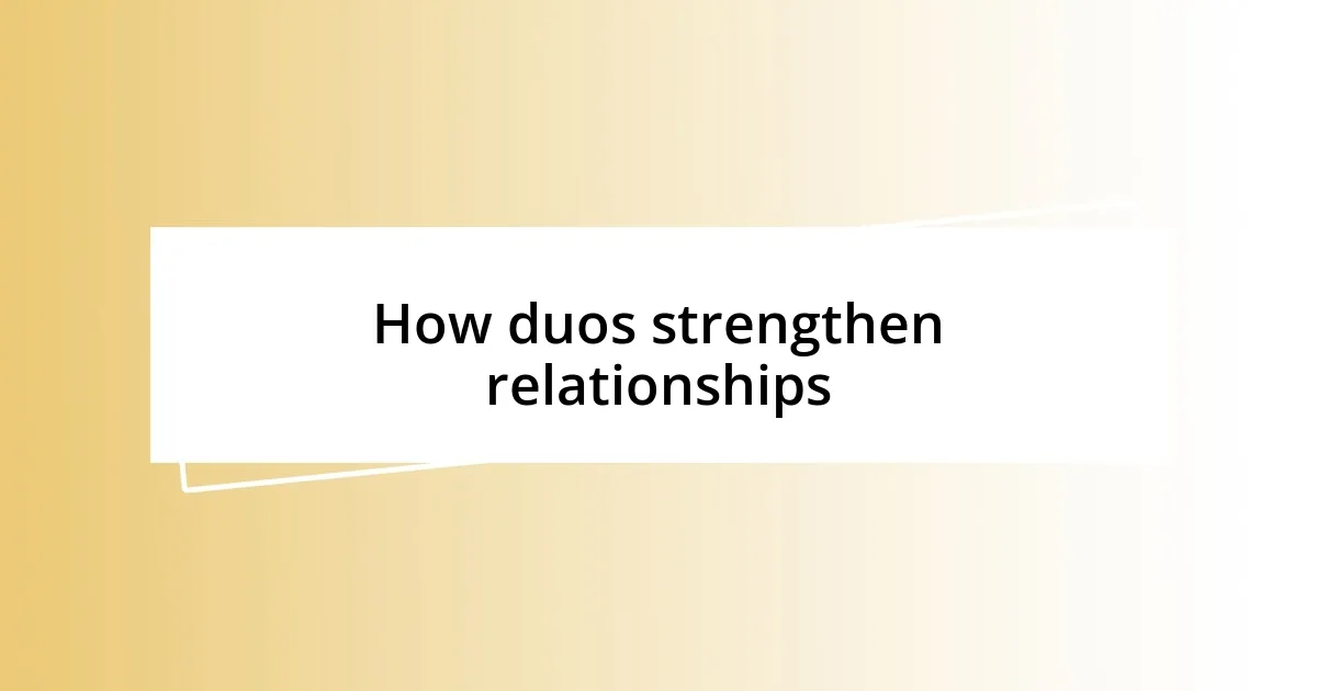 How duos strengthen relationships