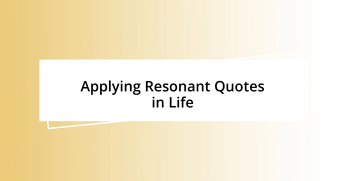 Applying Resonant Quotes in Life